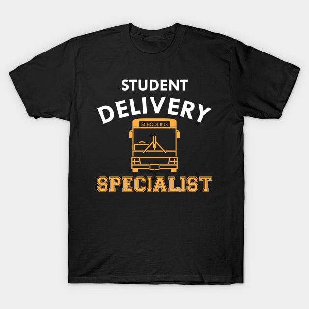 School bus driver - Student Delivery Specialist T-Shirt by KC Happy Shop